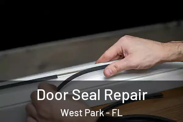  Door Seal Repair West Park - FL