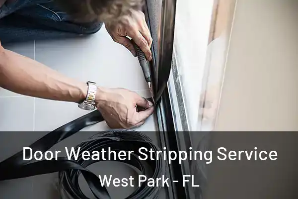  Door Weather Stripping Service West Park - FL