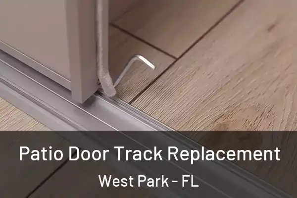 Patio Door Track Replacement West Park - FL