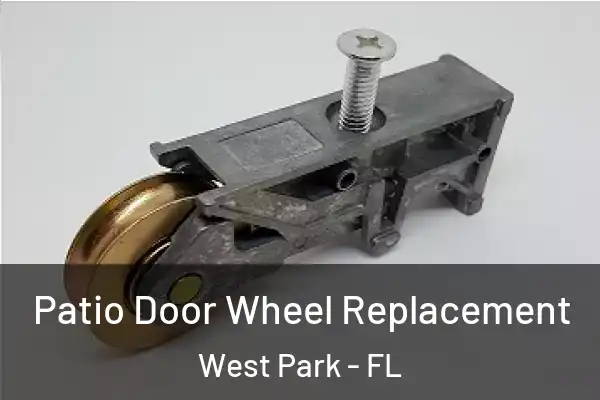 Patio Door Wheel Replacement West Park - FL
